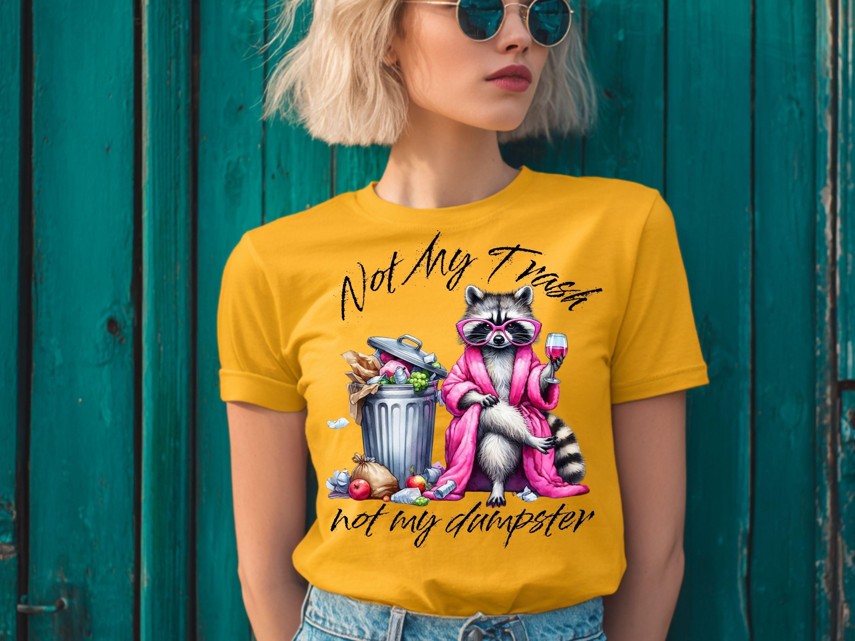 Not My Trash Not My Dumpster Funny Raccoon PNG