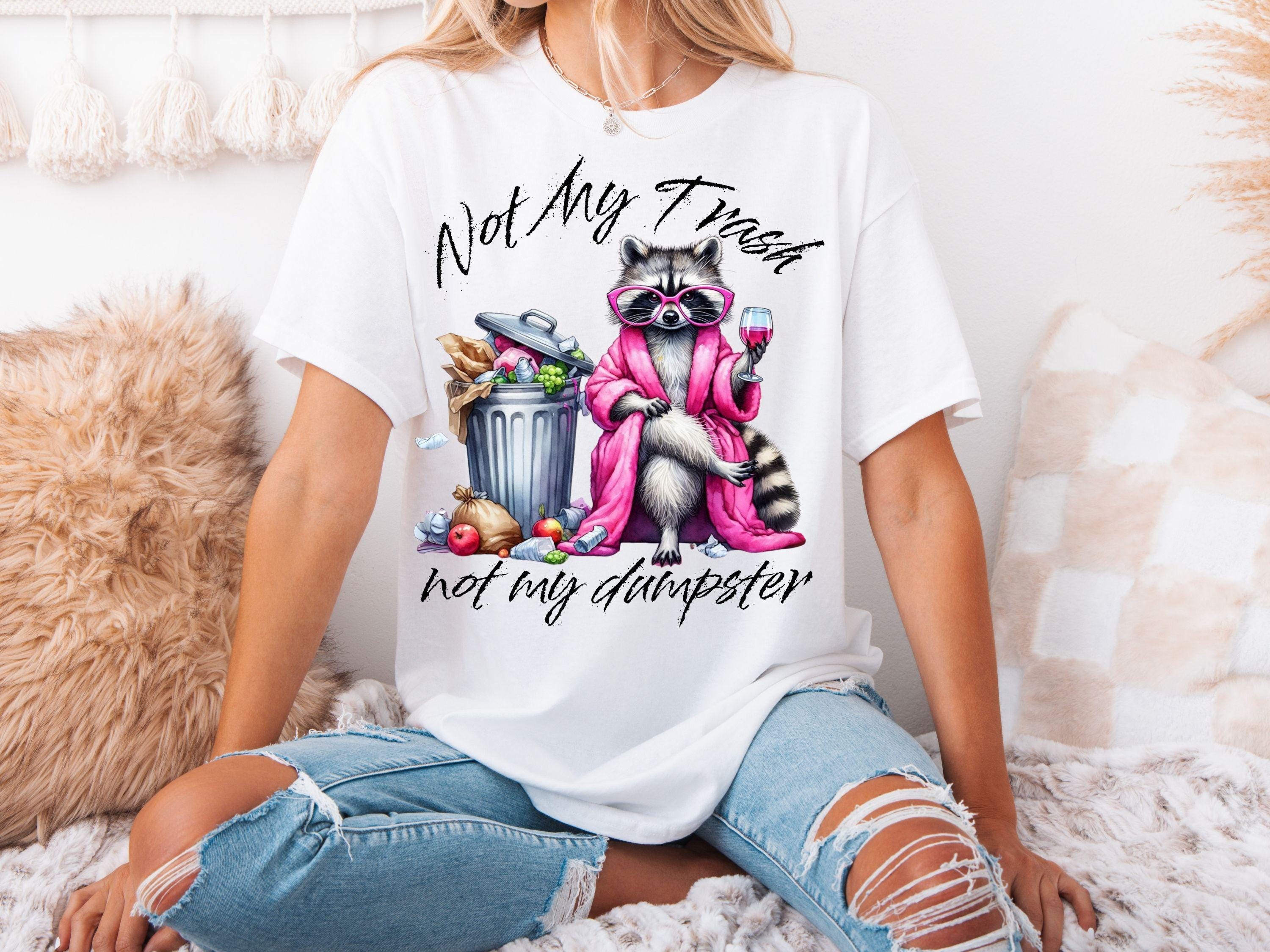 Not My Trash Not My Dumpster Funny Raccoon PNG