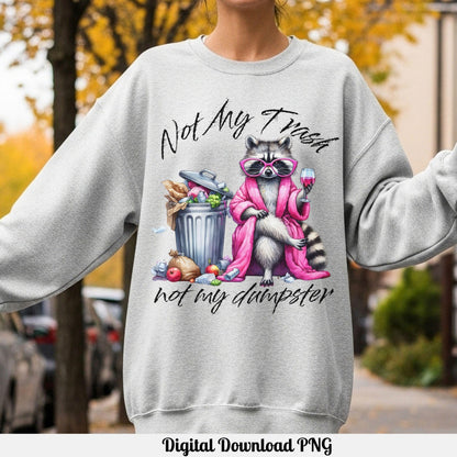 Not My Trash Not My Dumpster Funny Raccoon PNG